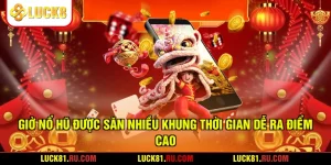 Giờ Nổ Hũ Được Săn Nhiều Khung Thời Gian Dễ Ra Điểm Cao