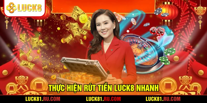 Thực hiện rút tiền LUCK8 nhanh