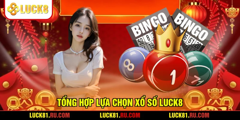 Tổng hợp lựa chọn xổ số LUCK8